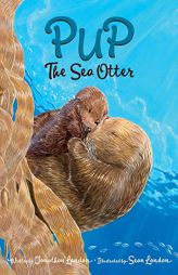 Pup the Sea Otter by Jonathan London Paperback Book