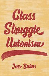 Class Struggle Unionism by  Paperback Book