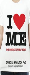I Heart Me: The Science of Self-Love by David R. Hamilton Paperback Book