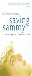 Saving Sammy: A Mother's Fight to Cure Her Son's OCD by Beth Alison Maloney Paperback Book