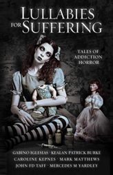 Lullabies For Suffering: Tales of Addiction Horror by Caroline Kepnes Paperback Book