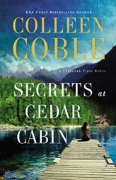 Secrets at Cedar Cabin by Colleen Coble Paperback Book