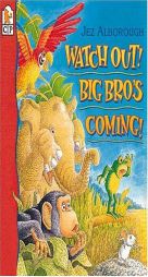 Watch Out! Big Bro's Coming! by Jez Alborough Paperback Book