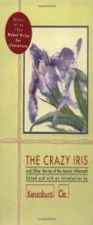 Crazy Iris and Other Stories of the Atomic Aftermath by Kenzaburo Oe Paperback Book