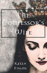 The Confessor's Wife by Kelly Evans Paperback Book