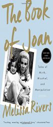 The Book of Joan: Tales of Mirth, Mischief, and Manipulation by Melissa Rivers Paperback Book