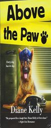 Above the Paw: A Paw Enforcement Novel by Diane Kelly Paperback Book