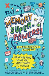 Memory Superpowers!: An Adventurous Guide to Remembering What You Don’t Want to Forget by Nelson Dellis Paperback Book