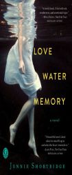 Love Water Memory by Jennie Shortridge Paperback Book