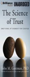 The Science of Trust: Emotional Attunement for Couples by John M. Gottman Ph. D. Paperback Book