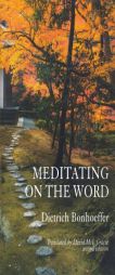 Meditating on the Word by Dietrich Bonhoeffer Paperback Book