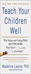 Teach Your Children Well: Parenting for Authentic Success by Madeline Levine Paperback Book