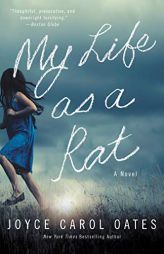 My Life as a Rat: A Novel by Joyce Carol Oates Paperback Book