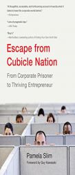 Escape from Cubicle Nation: From Corporate Prisoner to Thriving Entrepreneur by Pamela Slim Paperback Book