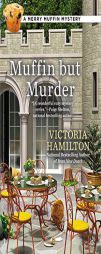 Muffin But Murder by Victoria Hamilton Paperback Book