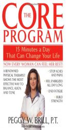 The Core Program: Fifteen Minutes a Day That Can Change Your Life by Peggy W. Brill Paperback Book