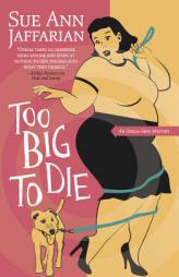 Too Big to Die (The Odelia Grey Mysteries) by Sue Ann Jaffarian Paperback Book