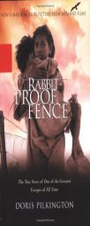 Rabbit-Proof Fence: The True Story of One of the Greatest Escapes of  All Time by Doris Pilkington Paperback Book