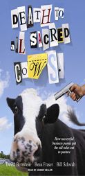 Death to All Sacred Cows: How Successful Businesses Put the Old Rules Out to Pasture by Beau Fraser Paperback Book