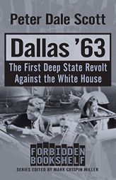 Dallas '63: The First Deep State Revolt Against the White House by Peter Dale Scott Paperback Book