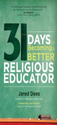 31 Days to Becoming a Better Religious Educator by Jared Dees Paperback Book