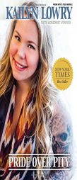 Pride Over Pity by Kailyn Lowry Paperback Book