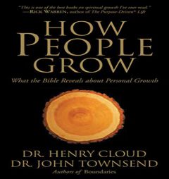 How People Grow: What the Bible Reveals about Personal Growth by Henry Cloud Paperback Book