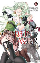 Goblin Slayer, Vol. 6 (Light Novel) by Kumo Kagyu Paperback Book
