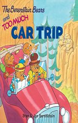The Berenstain Bears and Too Much Car Trip by Stan Berenstain Paperback Book