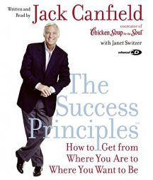 The Success Principles(TM): How to Get From Where You Are to Where You Want to Be by Jack Canfield Paperback Book