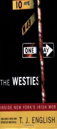 The Westies: Inside New York's Irish Mob by T. J. English Paperback Book