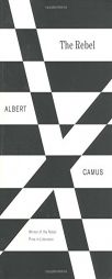 The Rebel: An Essay on Man in Revolt by Albert Camus Paperback Book