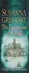 The Executioner of St Paul's: The Twelfth Thomas Chaloner Adventure (Adventures of Thomas Chaloner) by Susanna Gregory Paperback Book