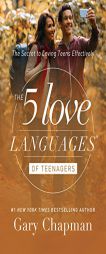 The 5 Love Languages of Teenagers: The Secret to Loving Teens Effectively by Gary Chapman Paperback Book