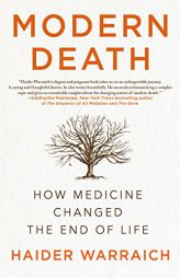 Modern Death: How Medicine Changed the End of Life by Haider Warraich Paperback Book