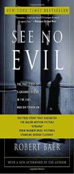See No Evil: The True Story of a Ground Soldier in the CIA's War on Terrorism by Robert Baer Paperback Book