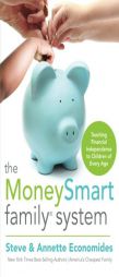 The Moneysmart Family System: Teaching Financial Independence to Children of Every Age by Steve Economides Paperback Book