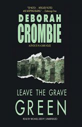 Leave the Grave Green (Duncan Kincaid / Gemma James Novels, Book 3) by Deborah Crombie Paperback Book