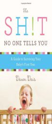 The Sh!t No One Tells You: A 52-Week Guide to Surviving Your Baby's First Year by Dawn Dais Paperback Book