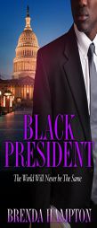 Black President: The World Will Never Be the Same by Brenda Hampton Paperback Book