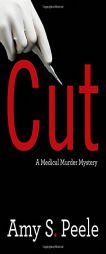 Cut: A Medical Murder Mystery by Amy S. Peele Paperback Book