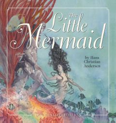 The Little Mermaid: The Classic Edition by Hans Christian Andersen Paperback Book