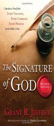 The Signature of God: Conclusive Proof That Every Teaching, Every Command, Every Promise in the Bible Is True by Grant R. Jeffrey Paperback Book