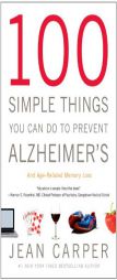 100 Simple Things You Can Do to Prevent Alzheimer's and Age-Related Memory Loss by Jean Carper Paperback Book