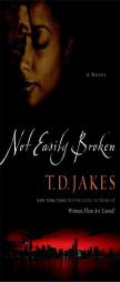 Not Easily Broken by T. D. Jakes Paperback Book