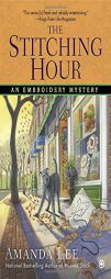 The Stitching Hour: An Embroidery Mystery by Amanda Lee Paperback Book