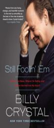 Still Foolin' 'Em: Where I've Been, Where I'm Going, and Where the Hell Are My Keys? by Billy Crystal Paperback Book