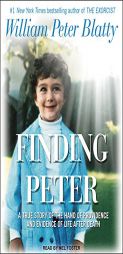 Finding Peter: A True Story of the Hand of Providence and Evidence of Life after Death by William Peter Blatty Paperback Book