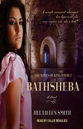 Bathsheba: A Novel (Wives of King David) by Jill Eileen Smith Paperback Book