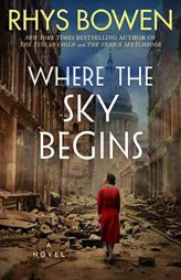 Where the Sky Begins: A Novel by Rhys Bowen Paperback Book
